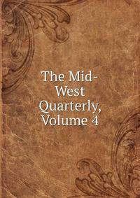 The Mid-West Quarterly, Volume 4