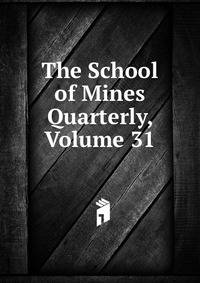 The School of Mines Quarterly, Volume 31
