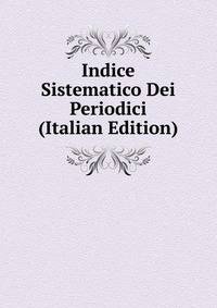 Indice Sistematico Dei Periodici (Italian Edition)