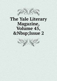The Yale Literary Magazine, Volume 45,&amp;Nbsp;Issue 2