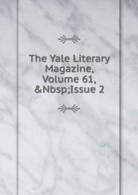 The Yale Literary Magazine, Volume 61,&amp;Nbsp;Issue 2