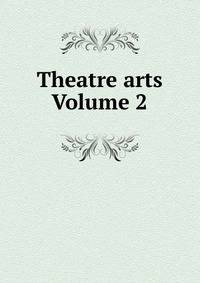 Theatre arts Volume 2