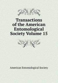 Transactions of the American Entomological Society Volume 15