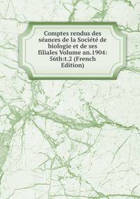 Comptes rendus des seances de la Societe de biologie et de ses filiales Volume an.1904: 56th:t.2 (French Edition)