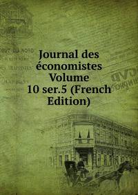 Journal des economistes Volume 10 ser.5 (French Edition)
