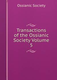 Transactions of the Ossianic Society Volume 5
