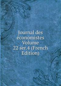 Journal des economistes Volume 22 ser.4 (French Edition)
