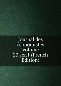 Journal des economistes Volume 23 ser.1 (French Edition)