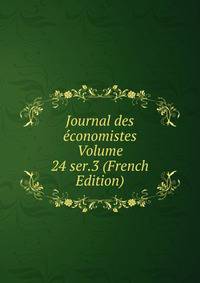 Journal des economistes Volume 24 ser.3 (French Edition)