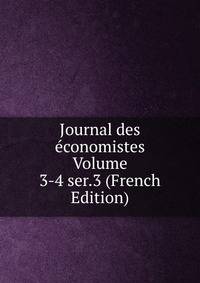 Journal des economistes Volume 3-4 ser.3 (French Edition)
