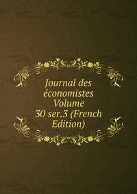 Journal des economistes Volume 30 ser.3 (French Edition)
