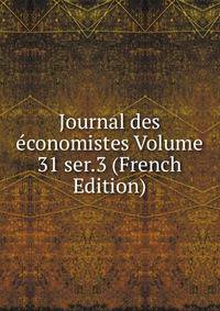 Journal des economistes Volume 31 ser.3 (French Edition)