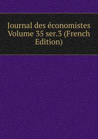 Journal des economistes Volume 35 ser.3 (French Edition)