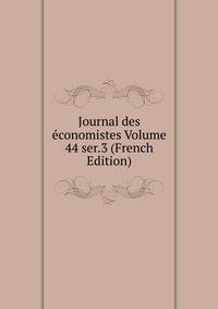 Journal des economistes Volume 44 ser.3 (French Edition)