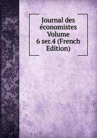 Journal des economistes Volume 6 ser.4 (French Edition)