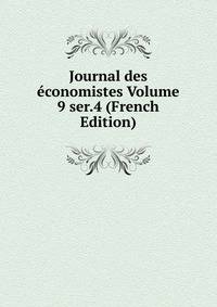 Journal des economistes Volume 9 ser.4 (French Edition)