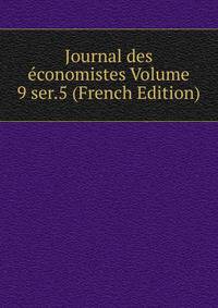 Journal des economistes Volume 9 ser.5 (French Edition)