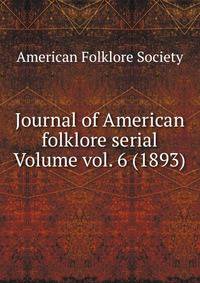 Journal of American folklore serial Volume vol. 6 (1893)