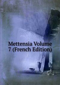 Mettensia Volume 7 (French Edition)
