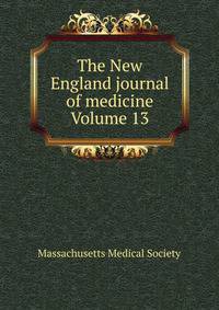 The New England journal of medicine Volume 13