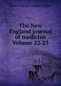 The New England journal of medicine Volume 22-23