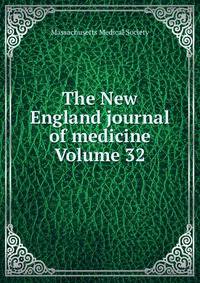 The New England journal of medicine Volume 32