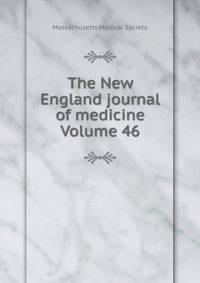 The New England journal of medicine Volume 46