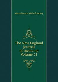 The New England journal of medicine Volume 61