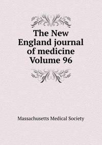 The New England journal of medicine Volume 96