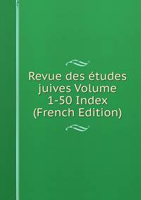 Revue des etudes juives Volume 1-50 Index (French Edition)
