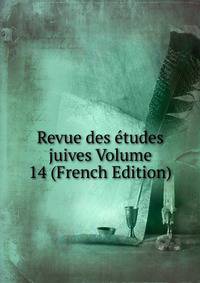 Revue des etudes juives Volume 14 (French Edition)