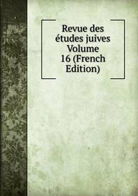 Revue des etudes juives Volume 16 (French Edition)