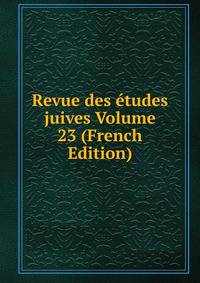 Revue des etudes juives Volume 23 (French Edition)