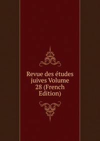 Revue des etudes juives Volume 28 (French Edition)