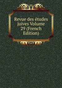 Revue des etudes juives Volume 29 (French Edition)