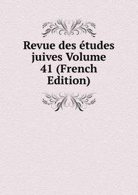 Revue des etudes juives Volume 41 (French Edition)