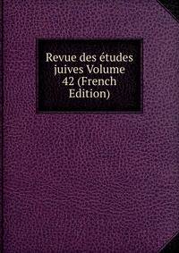 Revue des etudes juives Volume 42 (French Edition)