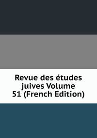 Revue des etudes juives Volume 51 (French Edition)