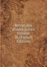 Revue des etudes juives Volume 56 (French Edition)