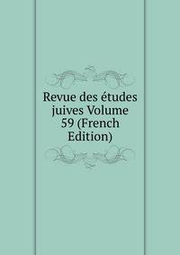 Revue des etudes juives Volume 59 (French Edition)