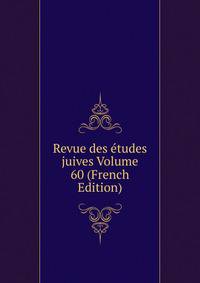 Revue des etudes juives Volume 60 (French Edition)