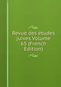 Revue des etudes juives Volume 65 (French Edition)