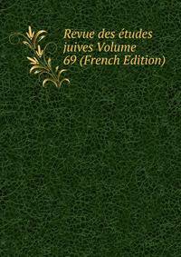 Revue des etudes juives Volume 69 (French Edition)
