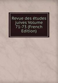 Revue des etudes juives Volume 71-73 (French Edition)