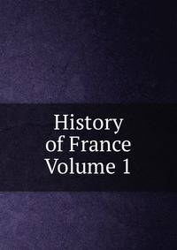 History of France Volume 1