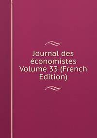 Journal des economistes Volume 33 (French Edition)