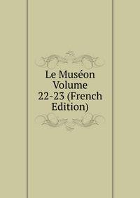 Le Museon Volume 22-23 (French Edition)