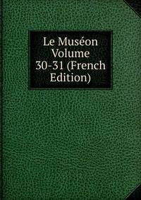 Le Museon Volume 30-31 (French Edition)