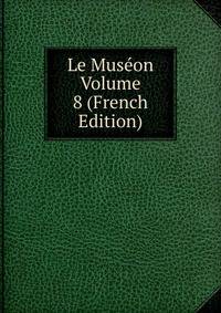 Le Museon Volume 8 (French Edition)