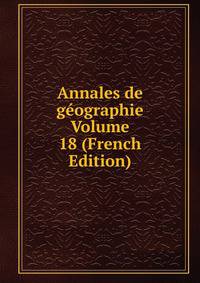 Annales de geographie Volume 18 (French Edition)